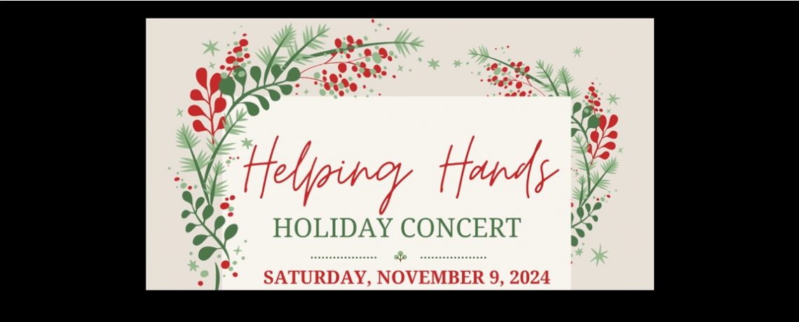 Helping Hands Holiday Concert – November 9, 2024